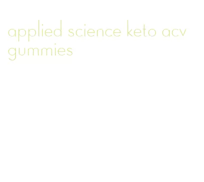 applied science keto acv gummies