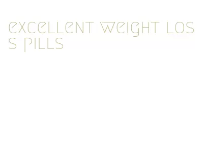 excellent weight loss pills
