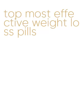 top most effective weight loss pills