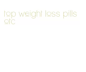 top weight loss pills otc