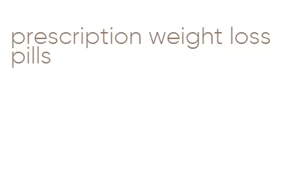 prescription weight loss pills