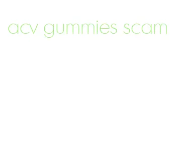 acv gummies scam