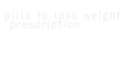 pills to loss weight prescription