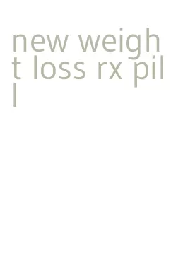 new weight loss rx pill