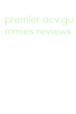 premier acv gummies reviews