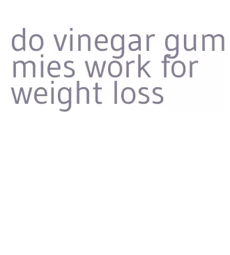 do vinegar gummies work for weight loss