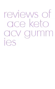 reviews of ace keto acv gummies