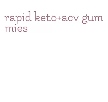 rapid keto+acv gummies