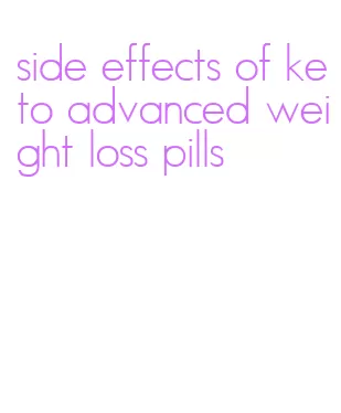 side effects of keto advanced weight loss pills