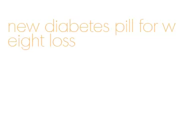 new diabetes pill for weight loss