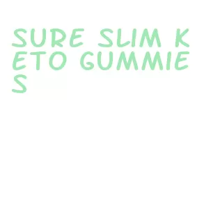 sure slim keto gummies
