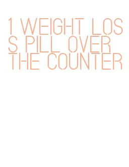 1 weight loss pill over the counter