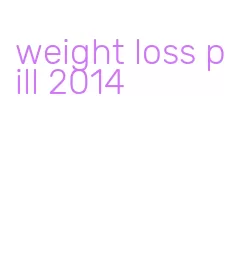 weight loss pill 2014