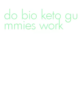 do bio keto gummies work