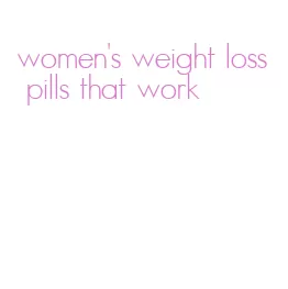 women's weight loss pills that work
