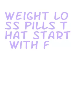 weight loss pills that start with f