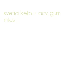 svetia keto + acv gummies