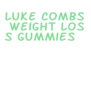 luke combs weight loss gummies