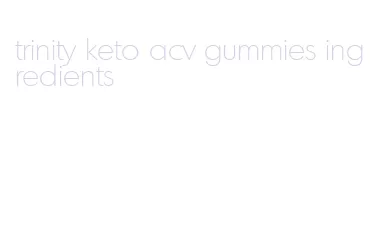 trinity keto acv gummies ingredients