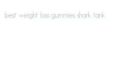 best weight loss gummies shark tank