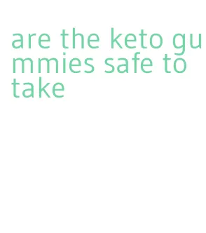 are the keto gummies safe to take