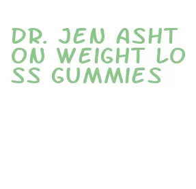 dr. jen ashton weight loss gummies