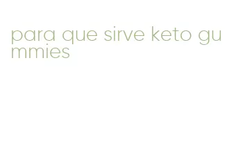 para que sirve keto gummies