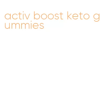 activ boost keto gummies