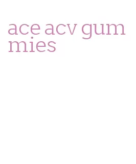 ace acv gummies
