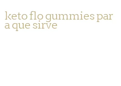 keto flo gummies para que sirve