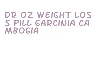 dr oz weight loss pill garcinia cambogia