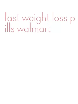 fast weight loss pills walmart