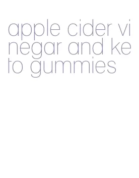 apple cider vinegar and keto gummies