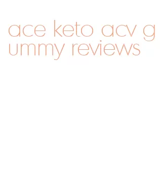 ace keto acv gummy reviews
