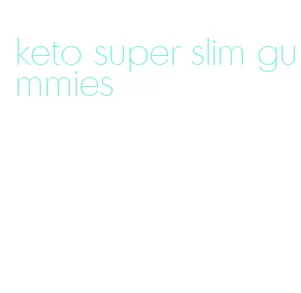 keto super slim gummies