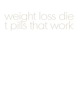 weight loss diet pills that work