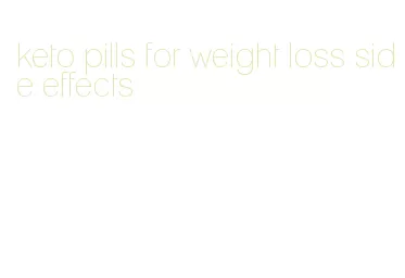 keto pills for weight loss side effects