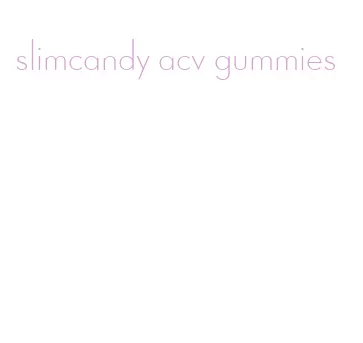 slimcandy acv gummies