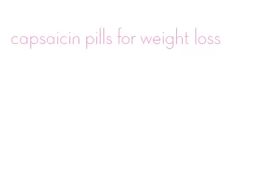 capsaicin pills for weight loss