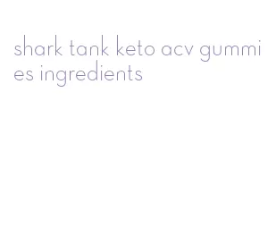 shark tank keto acv gummies ingredients