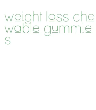 weight loss chewable gummies