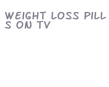 weight loss pills on tv