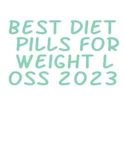 best diet pills for weight loss 2023
