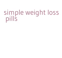 simple weight loss pills