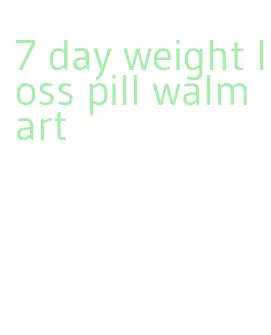7 day weight loss pill walmart