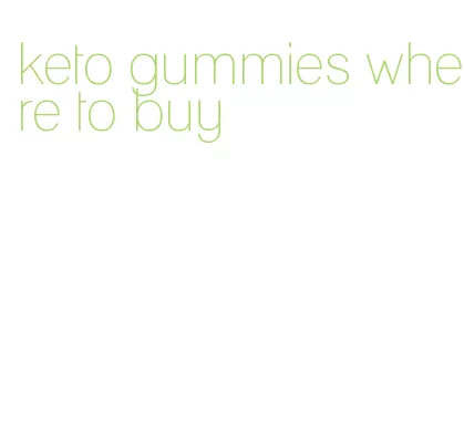 keto gummies where to buy