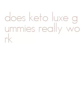 does keto luxe gummies really work