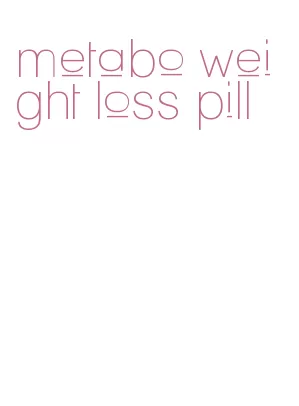 metabo weight loss pill