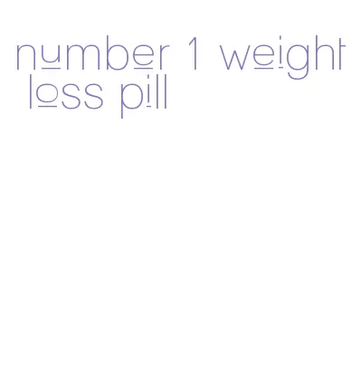 number 1 weight loss pill