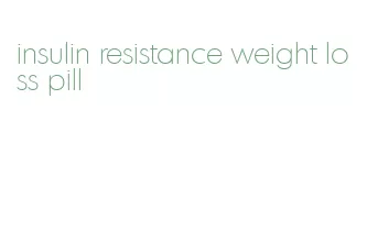 insulin resistance weight loss pill